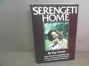 Serengeti Home. One womans compelling story of life in the splendid isolation of Africas greatest...