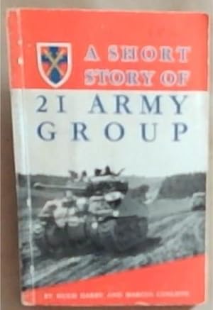 Bild des Verkufers fr A Short Story of 21 Army Group zum Verkauf von Chapter 1