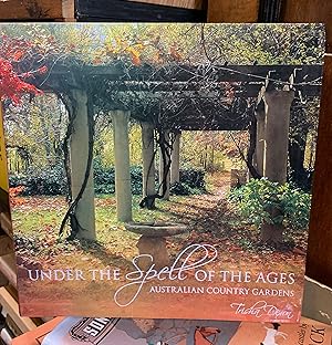 Seller image for Under the Spell of the Ages Australilan Country Gardens for sale by The Known World Bookshop