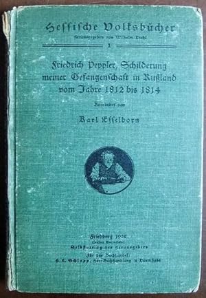 Schilderung meiner Gefangenschaft in Rußland vom Jahre 1812 bis 1814 : Berarbeitet v. Karl Esselb...