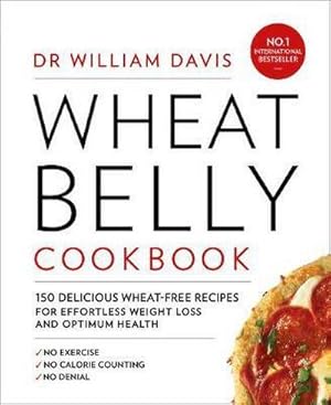 Bild des Verkufers fr Wheat Belly Cookbook : 150 Delicious Wheat-Free Recipes for Effortless Weight Loss and Optimum Health zum Verkauf von AHA-BUCH GmbH