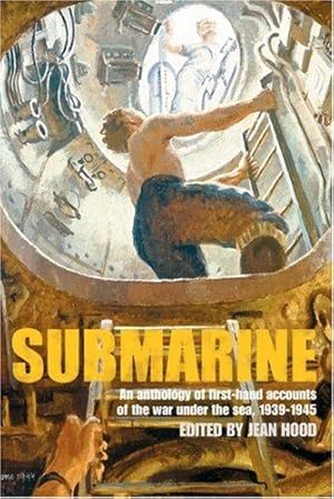 Immagine del venditore per Submarine : An Anthology of Firsthand Accounts of the War Under the Sea, 1939-45 venduto da WeBuyBooks