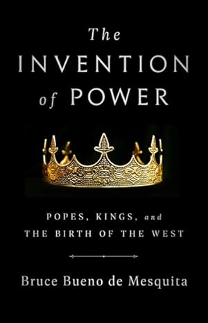 Image du vendeur pour Invention of Power : Popes, Kings, and the Birth of the West mis en vente par GreatBookPrices