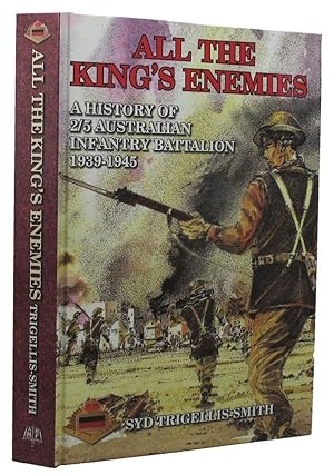 Imagen del vendedor de ALL THE KING'S ENEMIES: A History of the 2/5th Australian Infantry Battalion a la venta por Kay Craddock - Antiquarian Bookseller