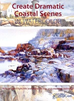 Bild des Verkufers fr Create Dramatic Coastal Scenes in Watercolor: How to Inject Light, Life and Character into Your Maritime Paintings zum Verkauf von WeBuyBooks