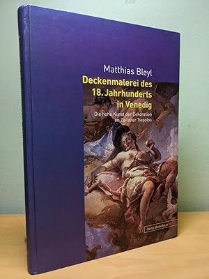 Imagen del vendedor de Deckenmalerei des 18. Jahrhunderts in Venedig : die hohe Kunst der Dekoration im Zeitalter Tiepolos. a la venta por Antiquariat Thomas Haker GmbH & Co. KG