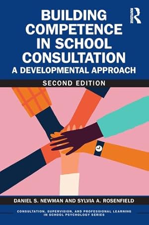 Seller image for Building Competence in School Consultation (Consultation, Supervision, and Professional Learning in School Psychology Series) by Newman, Daniel S., Rosenfield, Sylvia A. [Paperback ] for sale by booksXpress