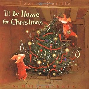 Imagen del vendedor de Toot & Puddle: I'll Be Home for Christmas: Picture Book #5 (Toot & Puddle) a la venta por WeBuyBooks