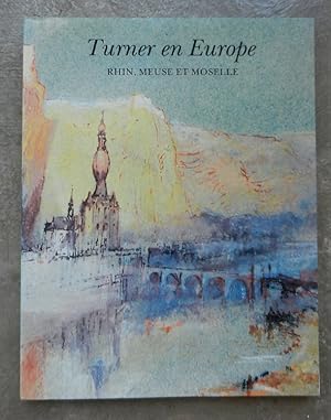 Imagen del vendedor de Turner en Europe. Rhin, Meuse et Moselle. a la venta por Librairie les mains dans les poches