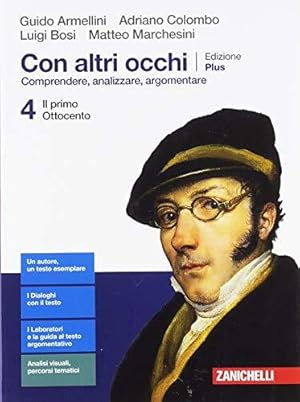 Immagine del venditore per Con altri occhi Plus. Comprendere, analizzare, argomentare. Per le Scuole superiori. Con e-book. Con espansione online. Il primo Ottocento (Vol. 4) venduto da Usatopoli libriusatierari