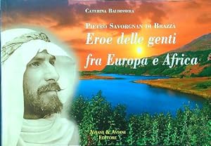 Seller image for Pietro Savorgnan di Brazza'. Eroe delle genti fra Europa e Africa for sale by Librodifaccia