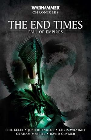 Imagen del vendedor de The End Times: Fall of Empires (Warhammer Chronicles) by Kelly, Phil [Paperback ] a la venta por booksXpress