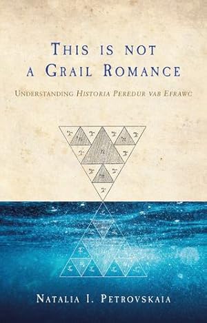 Seller image for This Is Not a Grail Romance: Understanding "Historia Peredur Vab Efrawc" [Soft Cover ] for sale by booksXpress