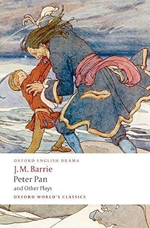 Imagen del vendedor de Peter Pan and Other Plays The Admirable Crichton; Peter Pan; When Wendy Grew Up; What Every Woman Knows; Mary Rose (Oxford World's Classics) a la venta por WeBuyBooks