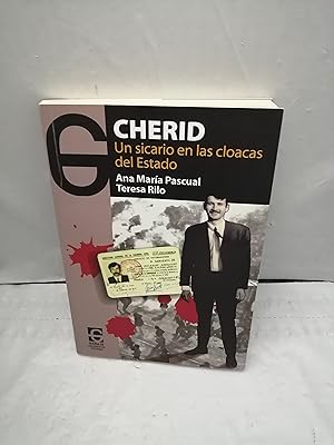 Immagine del venditore per CHERID: Un sicario en las cloacas del estado (Dedicatorias y firmas autgrafas de autoras Ana Mara Pascual Cuenca y Teresa Rilo) venduto da Libros Angulo