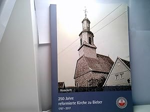 Festschrift 250 Jahre reformierte Kirche zu Bieber - 1767 - 2017.