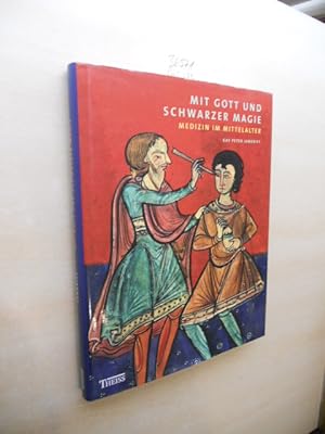 Bild des Verkufers fr Mit Gott und schwarzer Magie. Medizin im Mittelalter. zum Verkauf von Klaus Ennsthaler - Mister Book