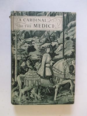 Seller image for A Cardinal Of The Medici - being the memoirs of the nameless Mother of the Cardinal Ippolito de Medici for sale by GREENSLEEVES BOOKS