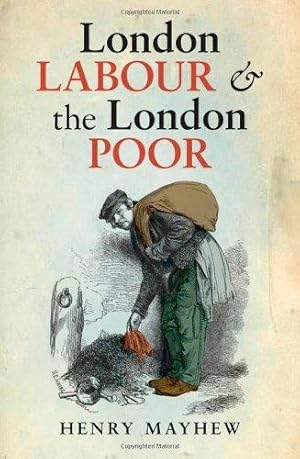 Image du vendeur pour London Labour and the London Poor: A Selected Edition (Oxford World's Classics) mis en vente par WeBuyBooks