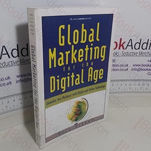Global Marketing for the Digital Age: Globalise Your Business with Digital and Online Technology
