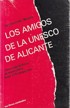 Seller image for LOS AMIGOS DE LA UNESCO DE ALICANTE. Una experiencia democrtica bajo el franquismo for sale by Librera Vobiscum