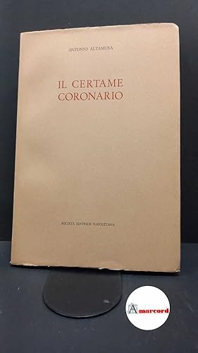 Seller image for Altamura, Antonio. ?Il ?Certame coronario Napoli Societa editrice napoletana, 1974 for sale by Amarcord libri