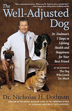 Image du vendeur pour The Well-Adjusted Dog: Dr. Dodman's 7 Steps to Lifelong Health and Happiness for Your Bestfriend mis en vente par WeBuyBooks