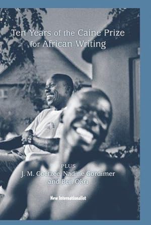 Bild des Verkufers fr 10 Years of the Caine Prize (Caine Prize for African Writin): Plus Coetzee, Gordimer, Achebe, Okri zum Verkauf von WeBuyBooks