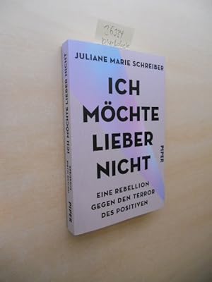 Ich möchte lieber nicht. Eine Rebellion gegen den Terror des Positiven.