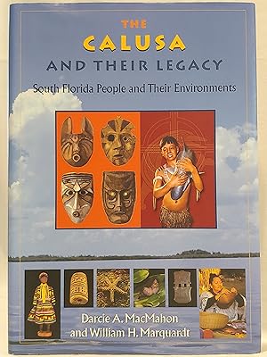 Seller image for The Calusa and Their Legacy: South Florida People and Their Environments (Native Peoples, Cultures, and Places of the Southeastern United States) for sale by H.S. Bailey