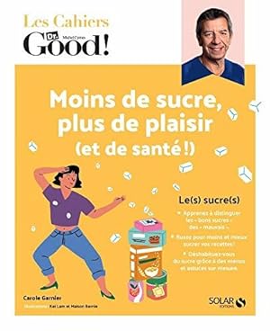 Les Cahiers Dr. Good ! - Moins de sucre plus de plaisir (et de santé !)