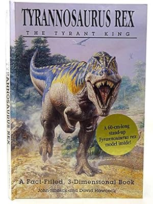 Bild des Verkufers fr Tyrannosaurus Rex: The Tyrant King - A Fact-filled, 3-dimensional Book zum Verkauf von WeBuyBooks