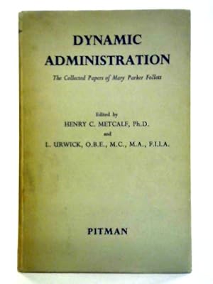 Bild des Verkufers fr Dynamic Administration: The Collected Papers of Mary Parker Follett zum Verkauf von World of Rare Books