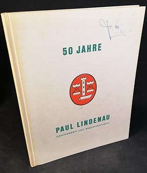 50 Jahre Paul Lindenau: Schiffswerft und Maschinenfabrik.