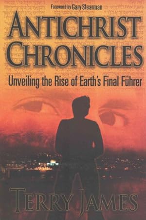 Imagen del vendedor de Antichrist Chronicles : Unveiling the Rise of Earth's Final Fuhrer a la venta por GreatBookPrices