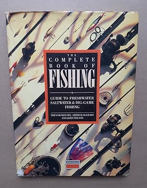 Imagen del vendedor de THE COMPLETE BOOK OF FISHING: A GUIDE TO FRESHWATER, SALTWATER & BIG-GAME FISHING. By Trevor Housby, Arthur Oglesby & John Wilson. a la venta por Coch-y-Bonddu Books Ltd
