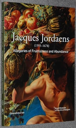 Imagen del vendedor de Jacques Jordaens : (1593-1678) : allegories of fruitfulness and abundance (Cahiers of the Royal Museum of Fine Arts of Belgium ; 20) a la venta por Springhead Books