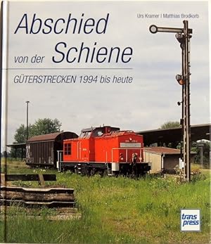 Bild des Verkäufers für Abschied von der Schiene; Güterstrecken 1994 bis heute zum Verkauf von Peter-Sodann-Bibliothek eG