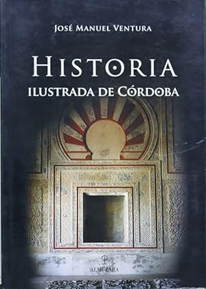 Imagen del vendedor de Historia ilustrada de Crdoba a la venta por Librera Alonso Quijano