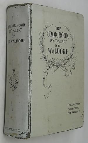 Imagen del vendedor de The Cook Book by Oscar of the Waldorf (1896 Edition) a la venta por Powell's Bookstores Chicago, ABAA