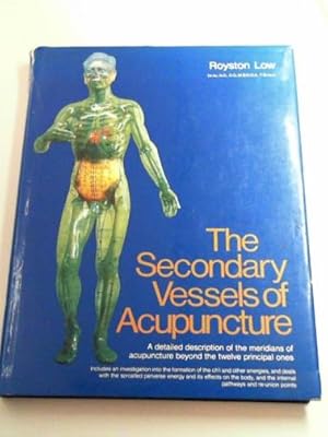 Bild des Verkufers fr The secondary vessels of acupuncture: a detailed account of their energies, meridians and control points zum Verkauf von Cotswold Internet Books