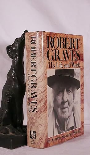 ROBERT GRAVES: His Life and Works