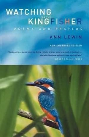 Bild des Verkufers fr Watching for the Kingfisher: Poems and Prayers zum Verkauf von WeBuyBooks