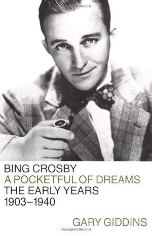 Seller image for Bing Crosby: A Pocketful of Dreams : The Early Years 1903-1940 for sale by WeBuyBooks