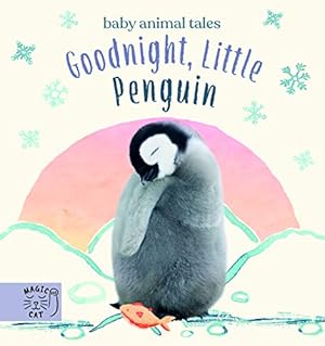 Bild des Verkufers fr Goodnight, Little Penguin: A book about going to nursery (Baby Animal Tales) zum Verkauf von WeBuyBooks
