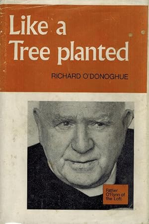 Imagen del vendedor de Like A Tree Planted: Father O'Flynn of the Loft. a la venta por Inanna Rare Books Ltd.