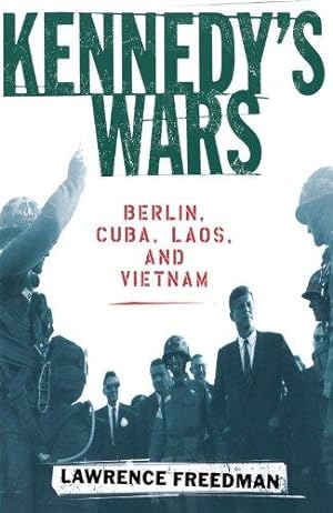 Seller image for Kennedy's Wars: Berlin, Cuba, Laos, and Vietnam for sale by WeBuyBooks