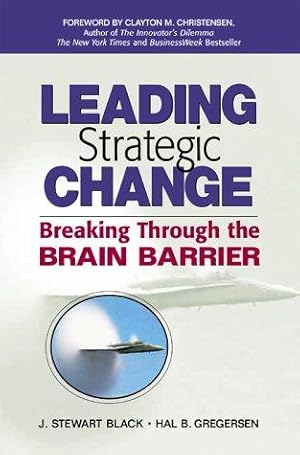 Seller image for Leading Strategic Change: Breaking Through the Brain Barrier (Financial Times Prentice Hall Books,) for sale by WeBuyBooks