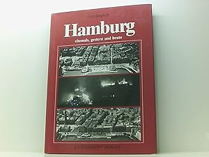 Bild des Verkufers fr Hamburg, ehemals, gestern und heute. Die Freie und Hansestadt im Wandel der Zeit die Freie und Hansestadt im Wandel der Zeit zum Verkauf von Book Broker