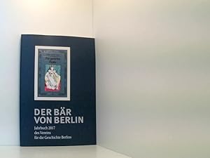 Image du vendeur pour Der Br von Berlin 2017 - 65. (Sechsundsechszigste) Folge. Jahrbuch des Vereins fr die Geschichte Berlins. mis en vente par Book Broker